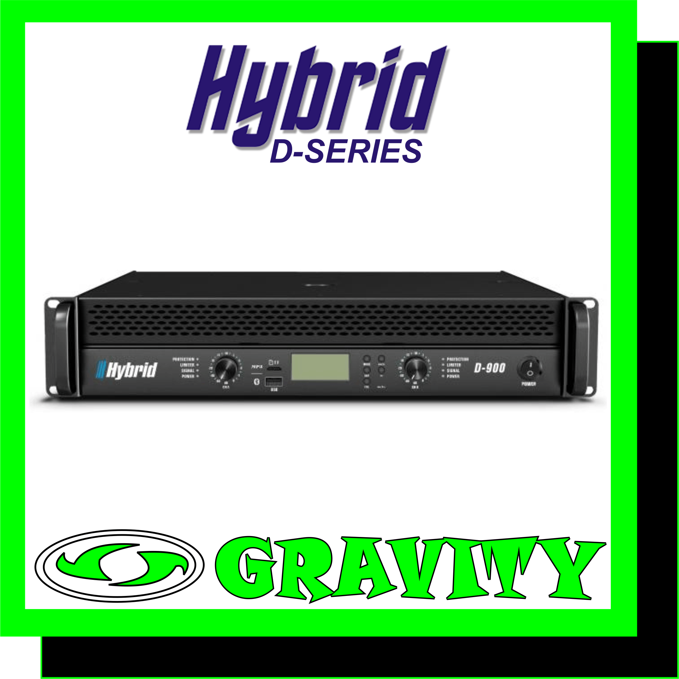 Hybrid D900 2X450W with X-over - MP3 - Bluetooth   8Ohm Stereo Power . RMS/CH 290W 4Ohm Stereo Power . RMS/CH 430W 8Ohm Bridged Mono Power . RMS 860W  Frequency Response ( 1W/8O) 20Hz 20KHz +/- 3dB Protection DC Protection . Short Circuit Protection . Thermal Protection . Inrush Current Protection . Soft Start Portection . Input & Overload Protection THD+N (20Hz-20KHz) <0.1% Damping Factor (1KHz @ 8O) >300 Hum & Noise(A weighted . -80dBW) 95dB Input Impedance (Balanced / Unbalanced) 20K Ohm / 10K Ohm Crosstalk (20Hz-20KHz Rated Power 8O) >60dB Cooling 2 x Fans . Dual speed . Front to Rear Airflow  Input Connectors Jack/Female XLR Neutrik Combo + Male XLR Neutrik Output Connectors 3x Neutrik Speakon Dimensions (WxHxD) mm 483 x 88 x 430 Weight Kg 16